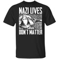 Nazi Lives Don’t Matter Shirt, Hoodie, Tank