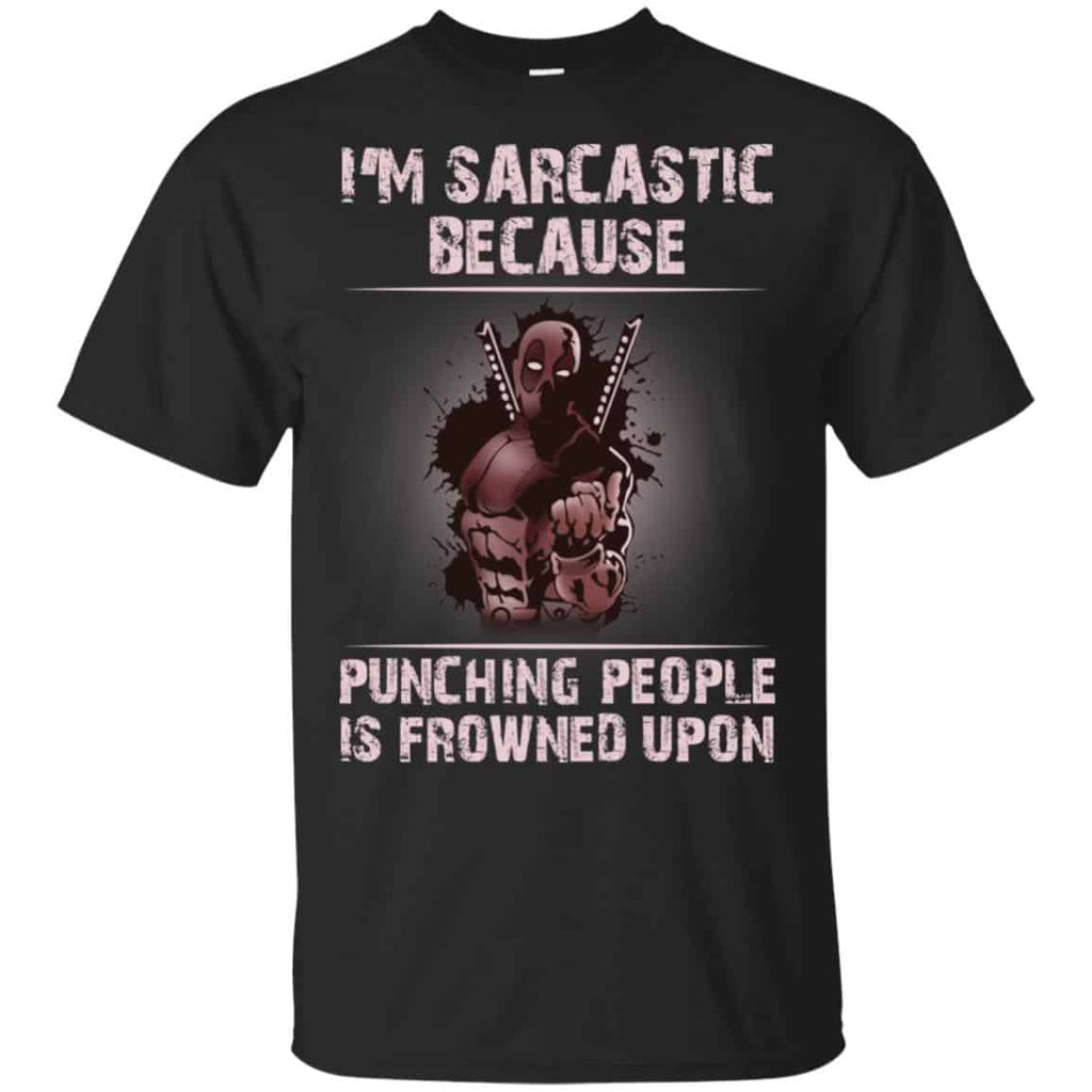 I’m Sarcastic Because Punching People Is Frowned Upon Shirt, Hoodie, Tank