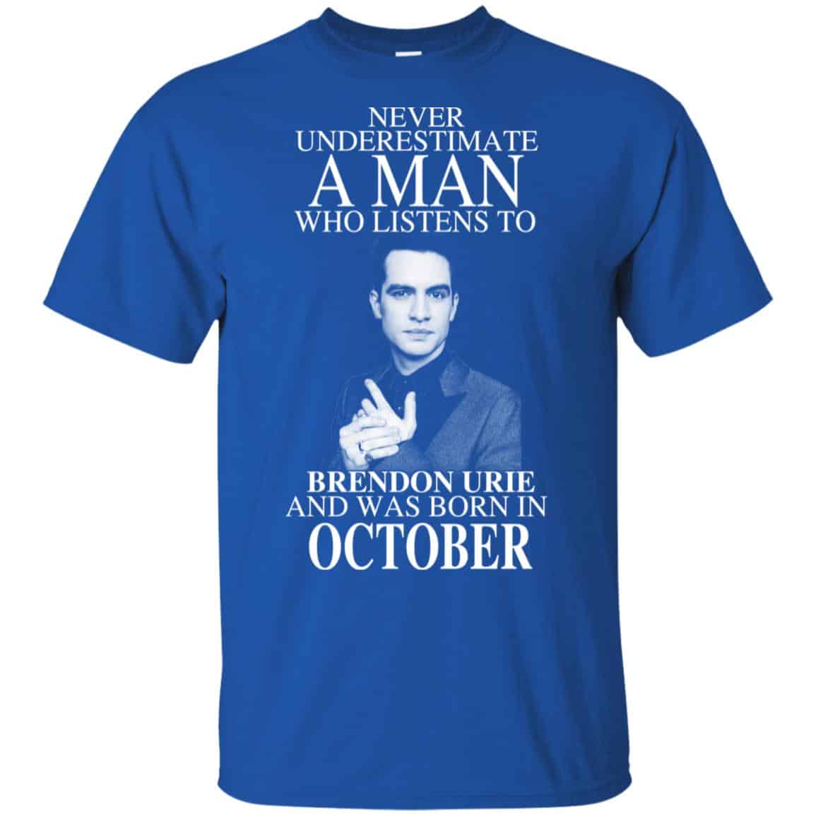 A Man Who Listens To Brendon Urie And Was Born In October T-Shirts, Hoodie, Tank