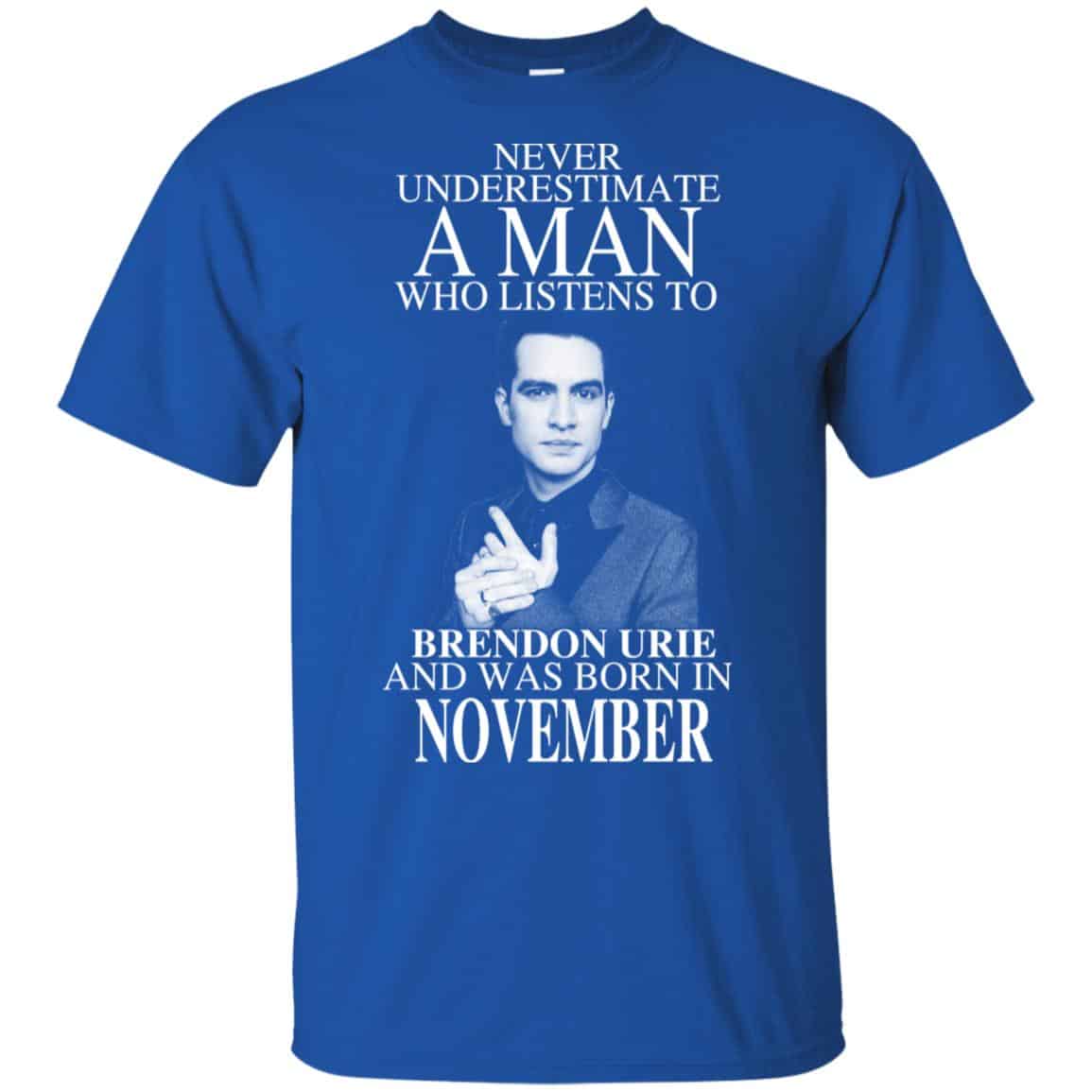 A Man Who Listens To Brendon Urie And Was Born In November T-Shirts, Hoodie, Tank