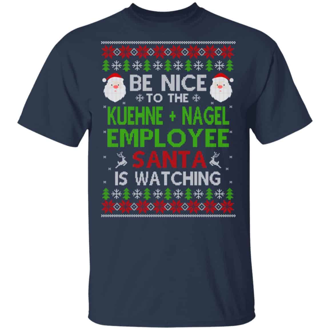 Be Nice To The Kuehne + Nagel Employee Santa Is Watching Christmas Sweater, Shirt, Hoodie