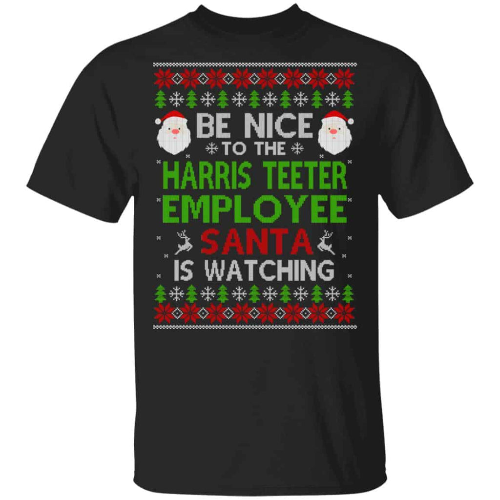 Be Nice To The Harris Teeter Employee Santa Is Watching Christmas Sweater, Shirt, Hoodie