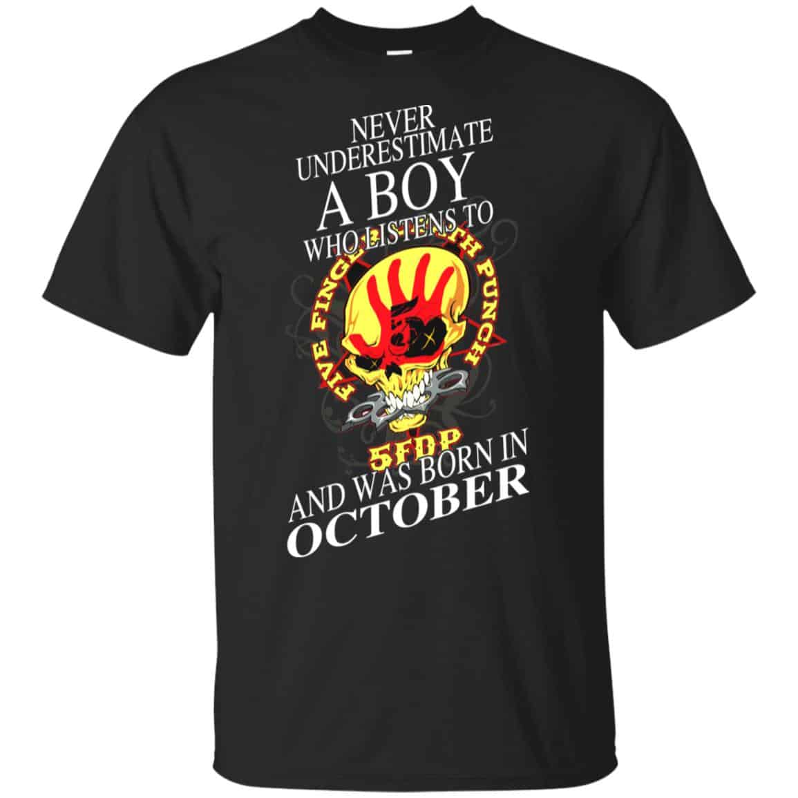 A Boy Who Listens To Five Finger Death Punch And Was Born In October T-Shirts, Hoodie, Tank