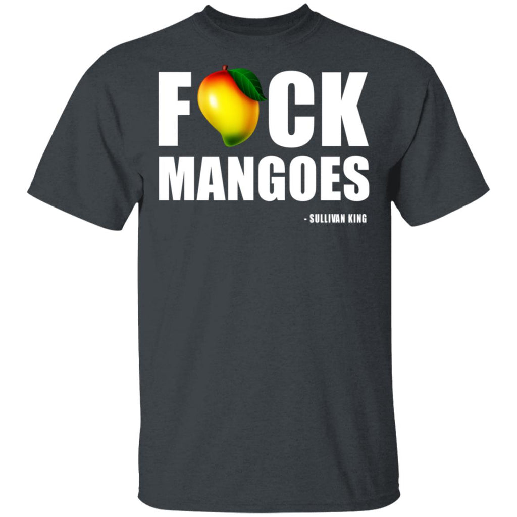 Fuck Mangoes Sullivan King Shirt, Hoodie, Tank