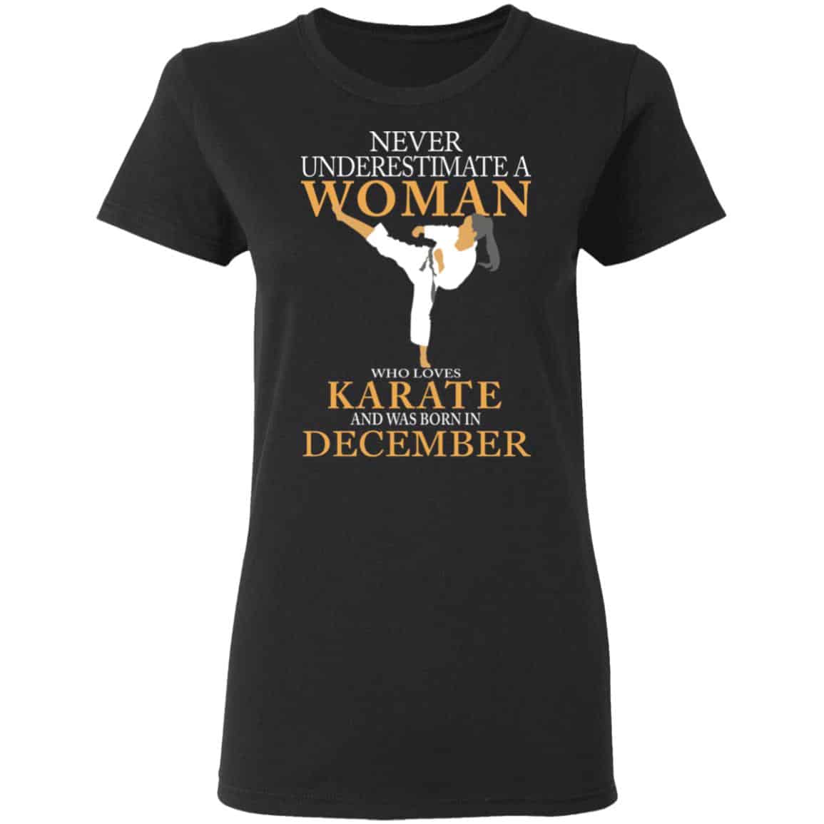 Never Underestimate A Woman Who Loves Karate And Was Born In December Shirt, Hoodie, Tank
