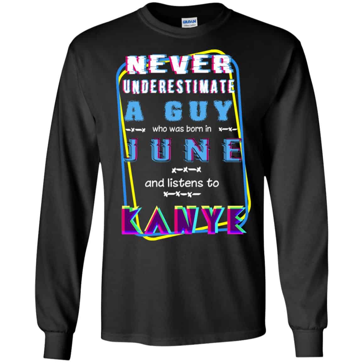 A Guy Who Was Born In June And Listens To Kanye West T-Shirts, Hoodie, Tank