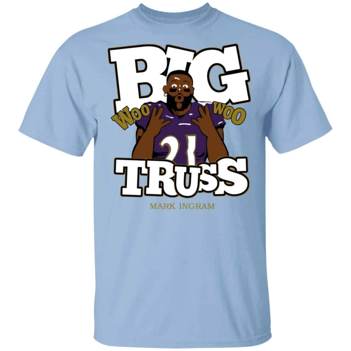 Mark Ingram Big Truss Woo Woo Shirt, Hoodie, Tank
