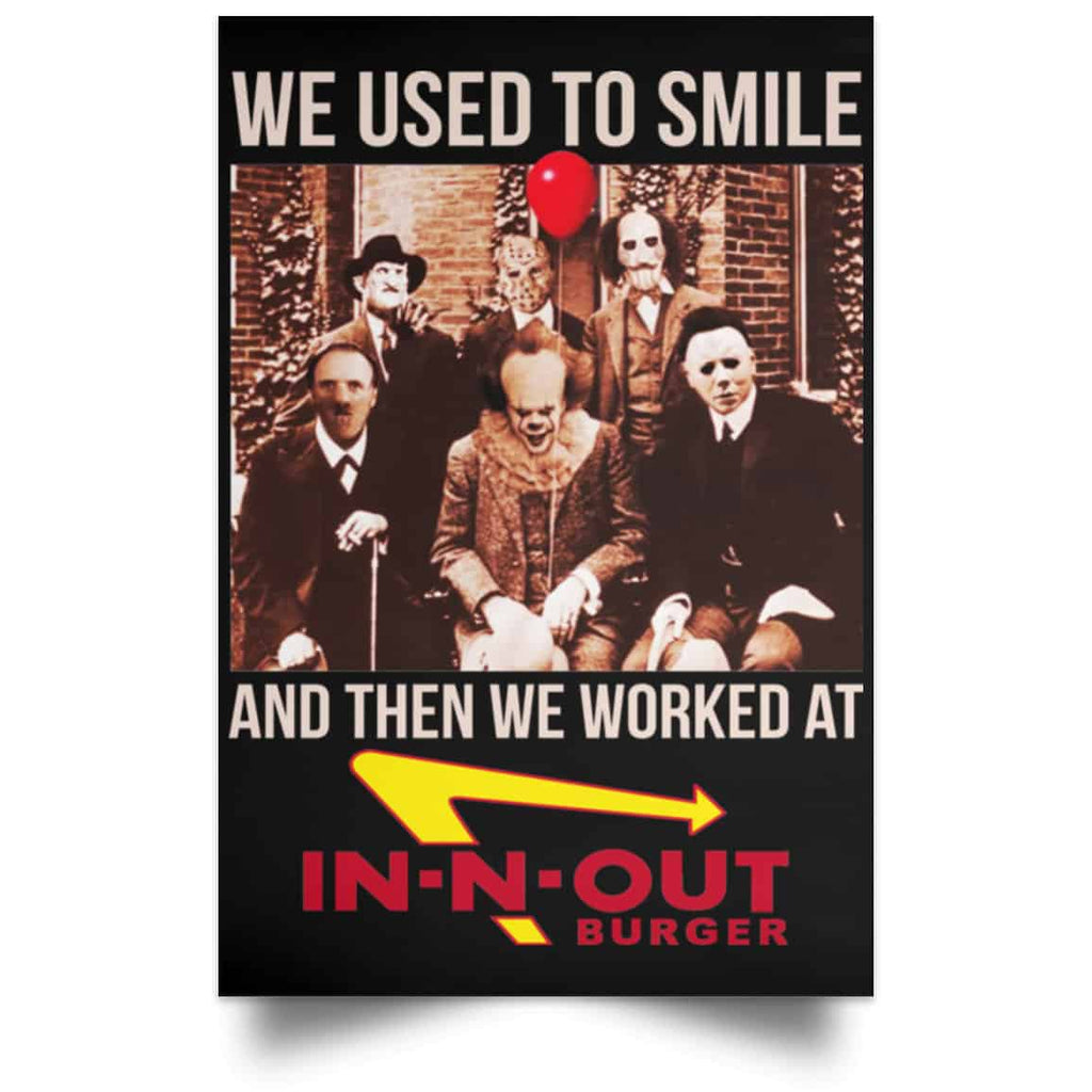 We Used To Smile And Then We Worked At In-N-Out Burger Posters