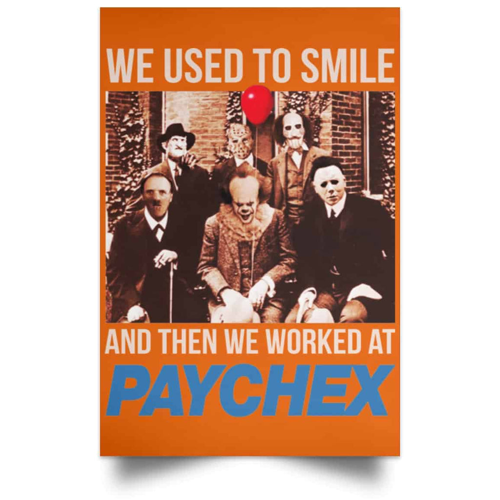 We Used To Smile And Then We Worked At Paychex Poster