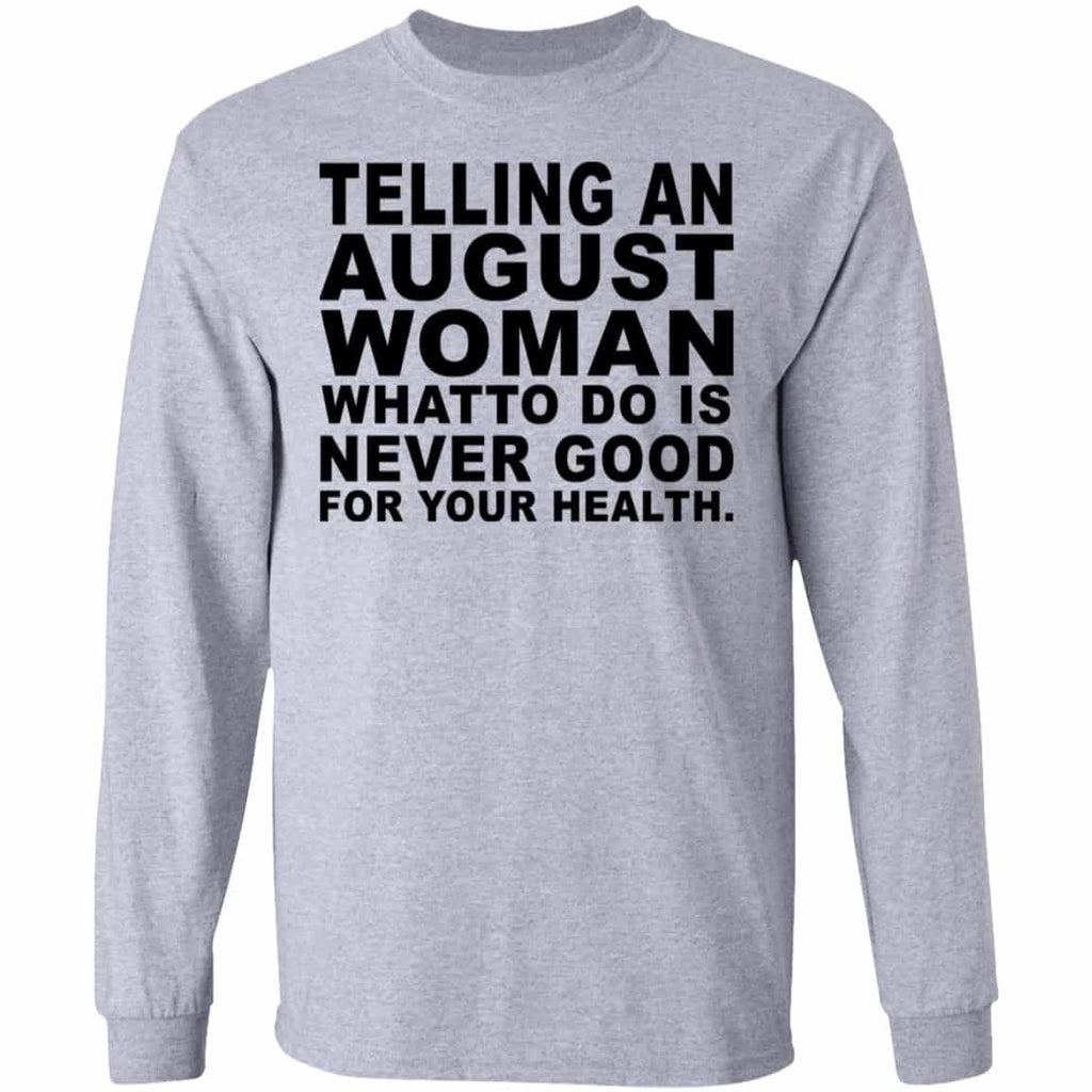 Telling An August Woman What To Do Is Never Good Shirt, Hoodie, Tank