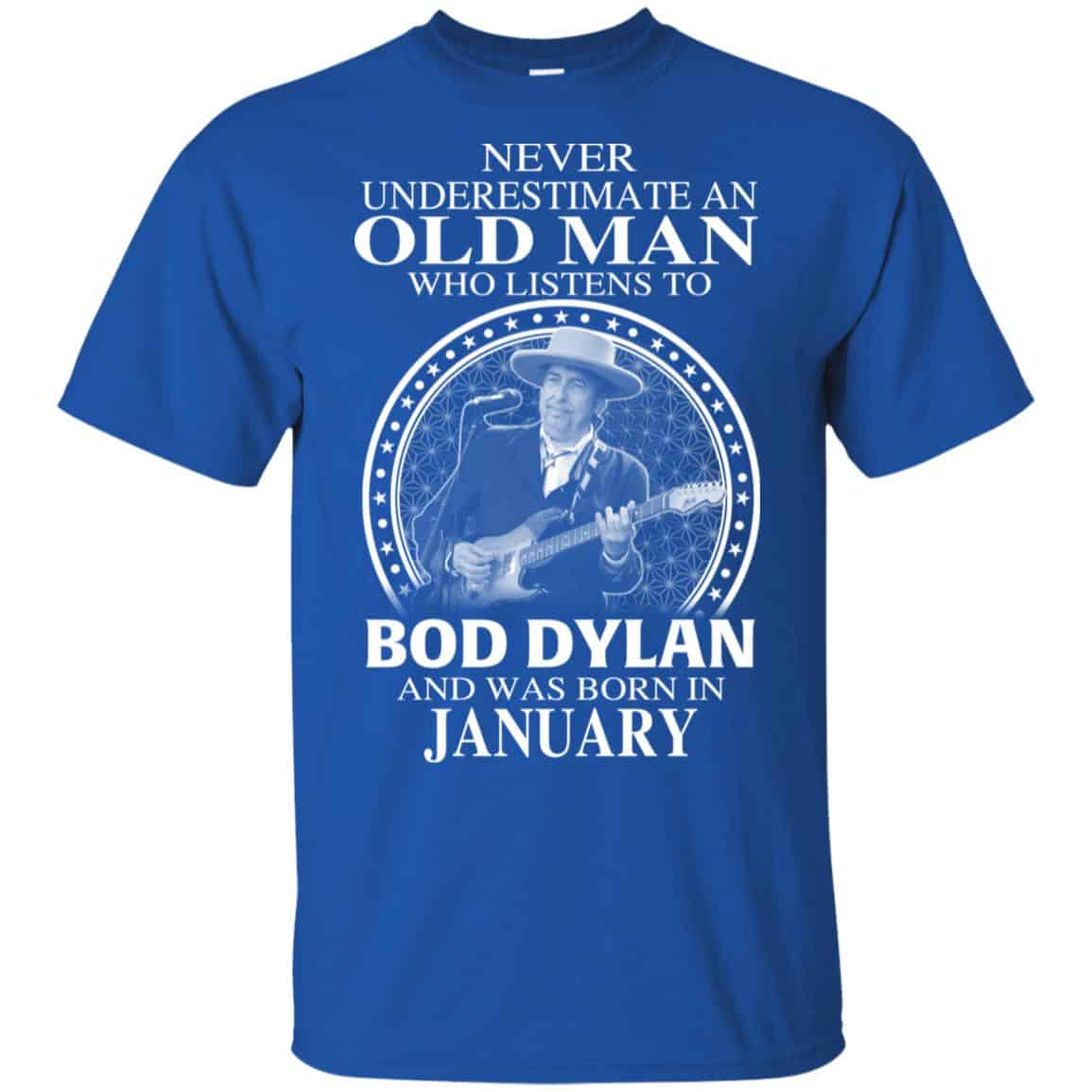 An Old Man Who Listens To Bob Dylan And Was Born In January T-Shirts, Hoodie, Tank