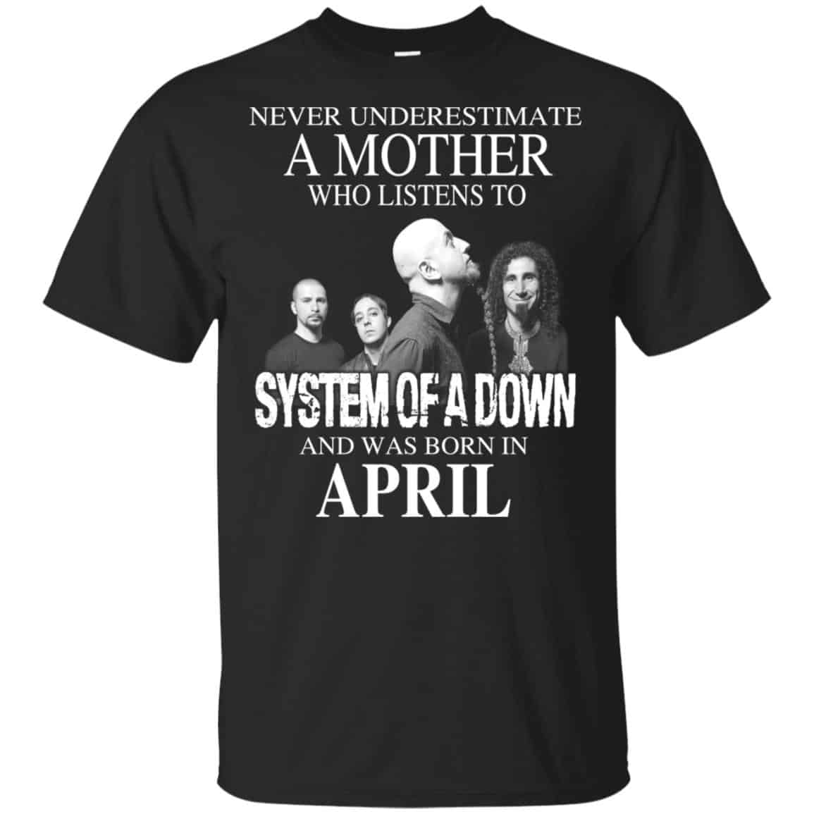 A Mother Who Listens To System Of A Down And Was Born In April T-Shirts, Hoodie, Tank