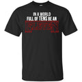 In A World Full Of Tens Be An Eleven Shirt, Hoodie, Tank