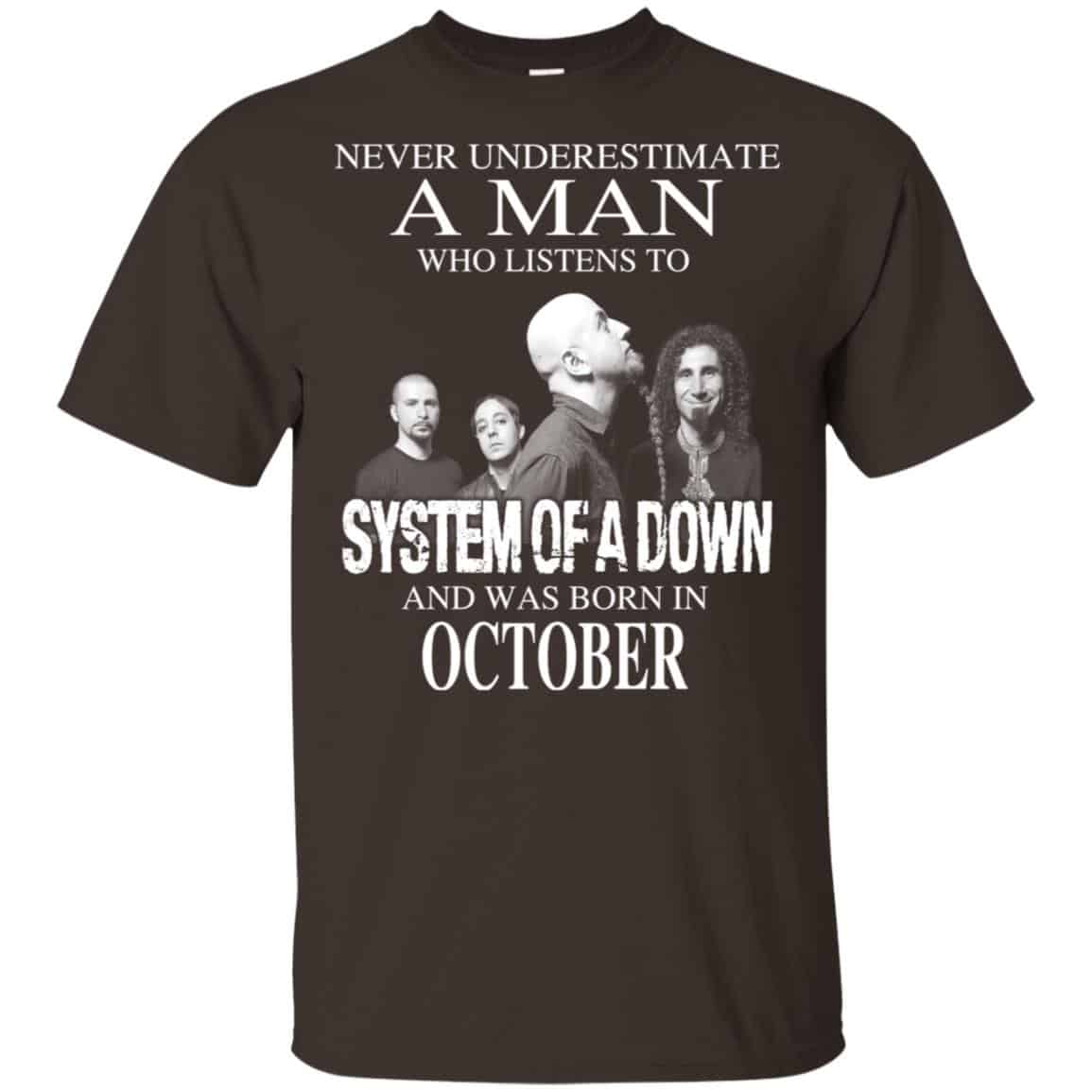 A Man Who Listens To System Of A Down And Was Born In October T-Shirts, Hoodie, Tank