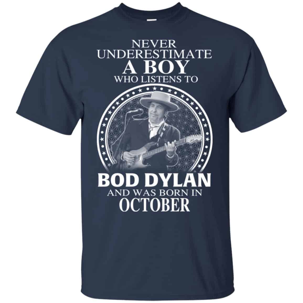A Boy Who Listens To Bob Dylan And Was Born In October T-Shirts, Hoodie, Tank