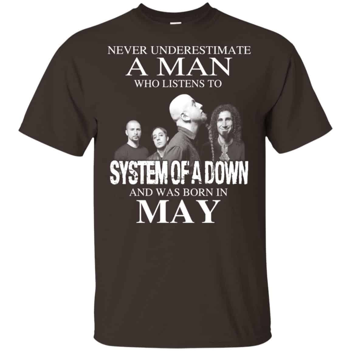A Man Who Listens To System Of A Down And Was Born In May T-Shirts, Hoodie, Tank