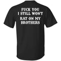 Fuck You I Still Won’t Rat On My Brothers Shirt, Hoodie, Tank