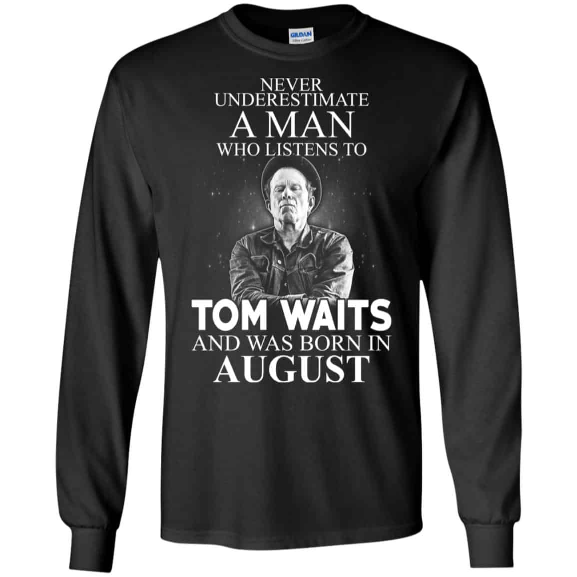 A Man Who Listens To Tom Waits And Was Born In August T-Shirts, Hoodie, Tank
