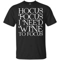 Hocus Pocus: Hocus Pocus I Need Wine To Focus T-Shirts, Hoodie, Tank