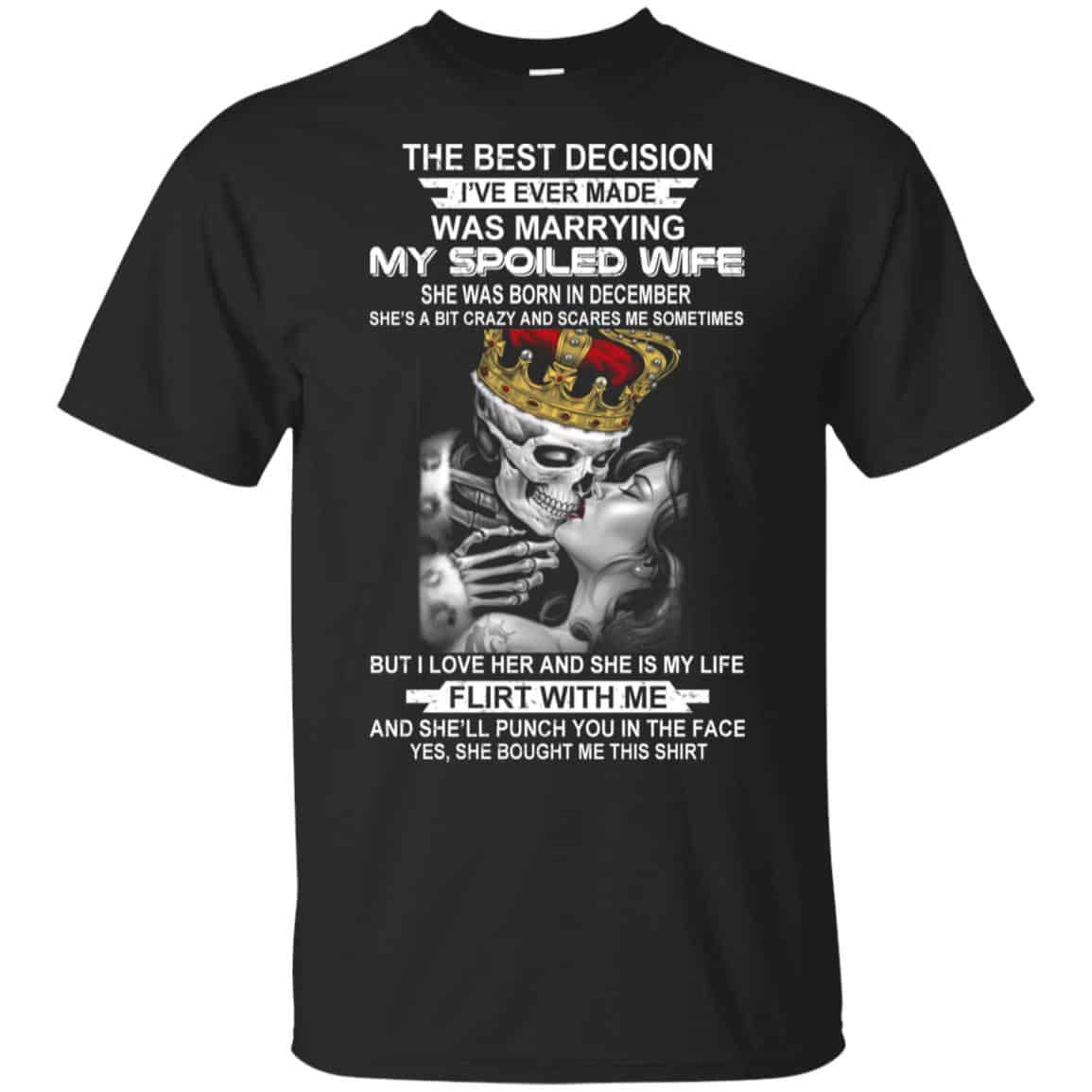 Decision Marrying My Spoiled Wife December Husband T-Shirts, Hoodie, Tank