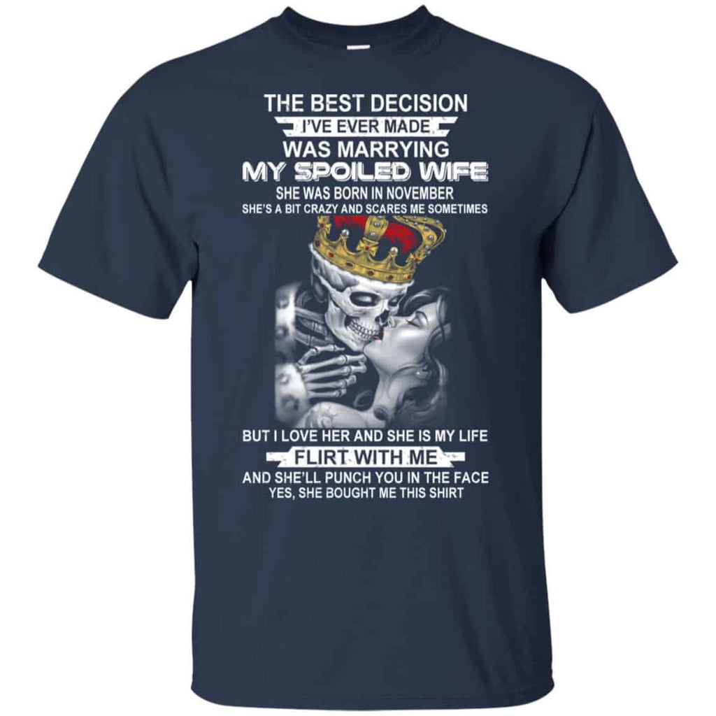 Decision Marrying My Spoiled Wife November Husband T-Shirts, Hoodie, Tank
