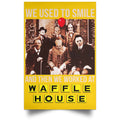 We Used To Smile And Then We Worked At Waffle House Posters