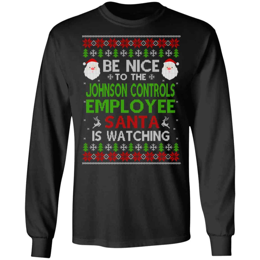 Be Nice To The Johnson Controls Employee Santa Is Watching Christmas Sweater, Shirt, Hoodie