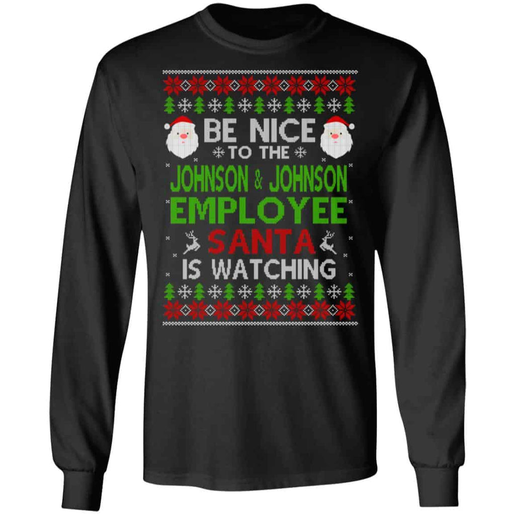 Be Nice To The Johnson & Johnson Employee Santa Is Watching Christmas Sweater, Shirt, Hoodie