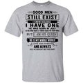 Good Men Still Exist I Have One He Was Born In July T-Shirts, Hoodie, Tank