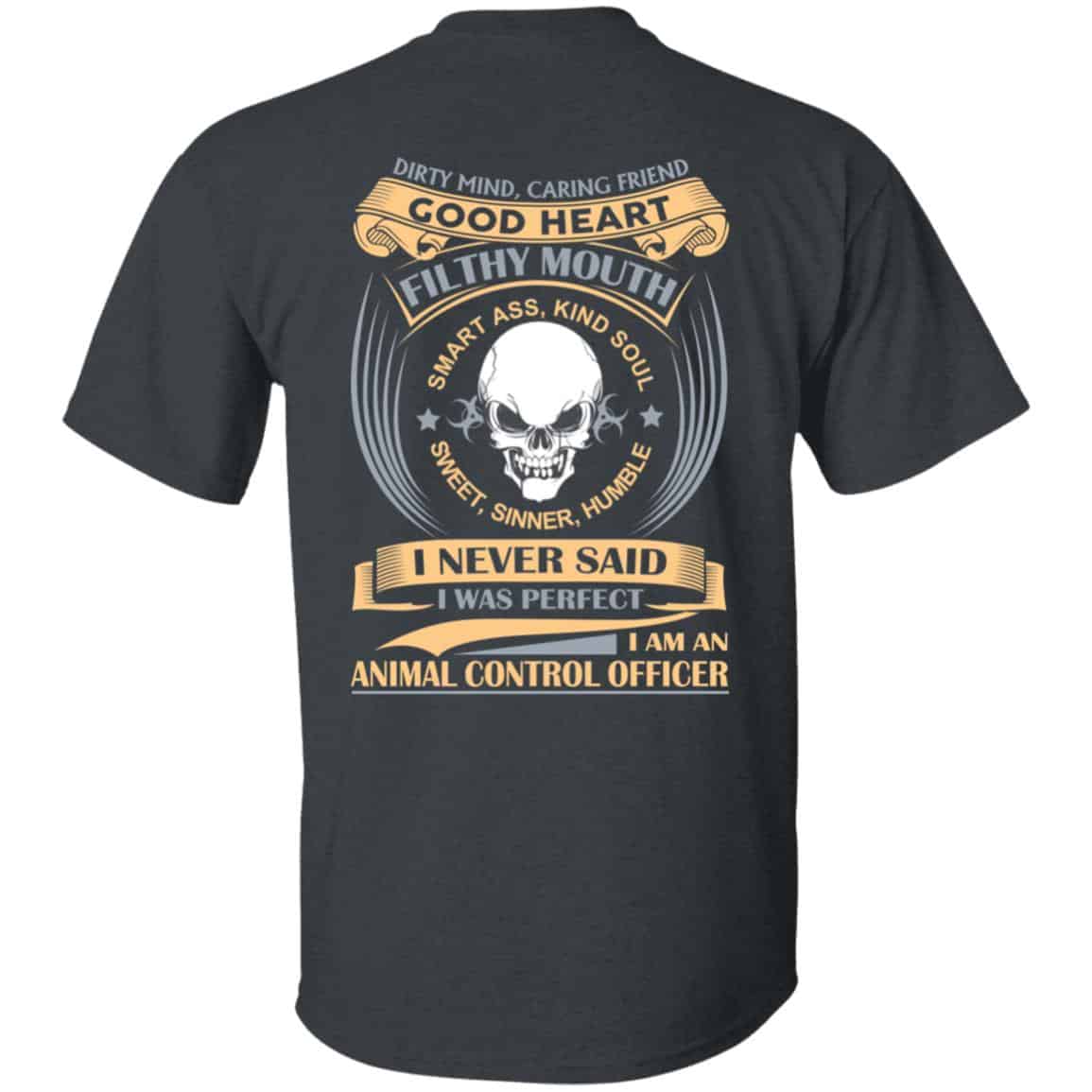 Dirty Mind Caring Friend Good Heart Filthy Mouth I Am An Animal Control Officer Shirt, Hoodie, Tank