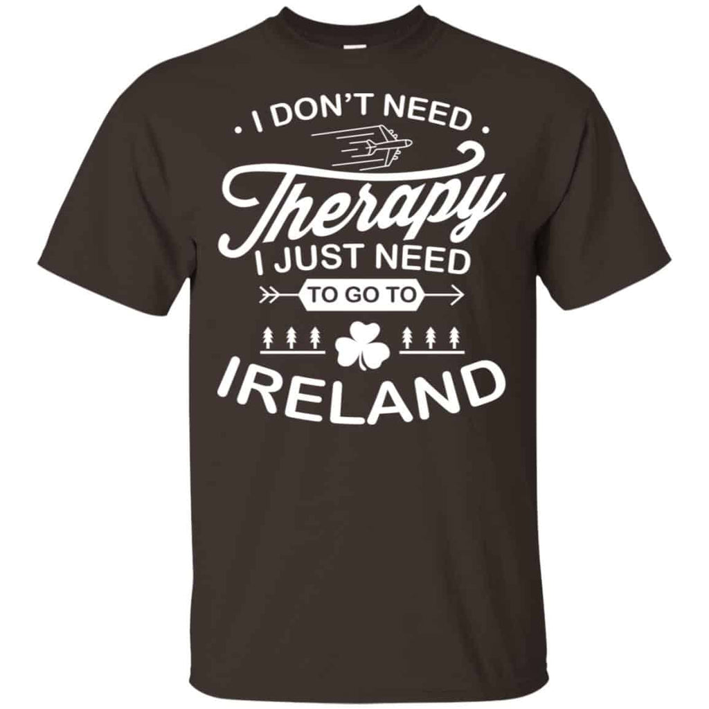 I Don’t Need Therapy I Just Need To Go To Ireland Shirt, Hoodie, Tank