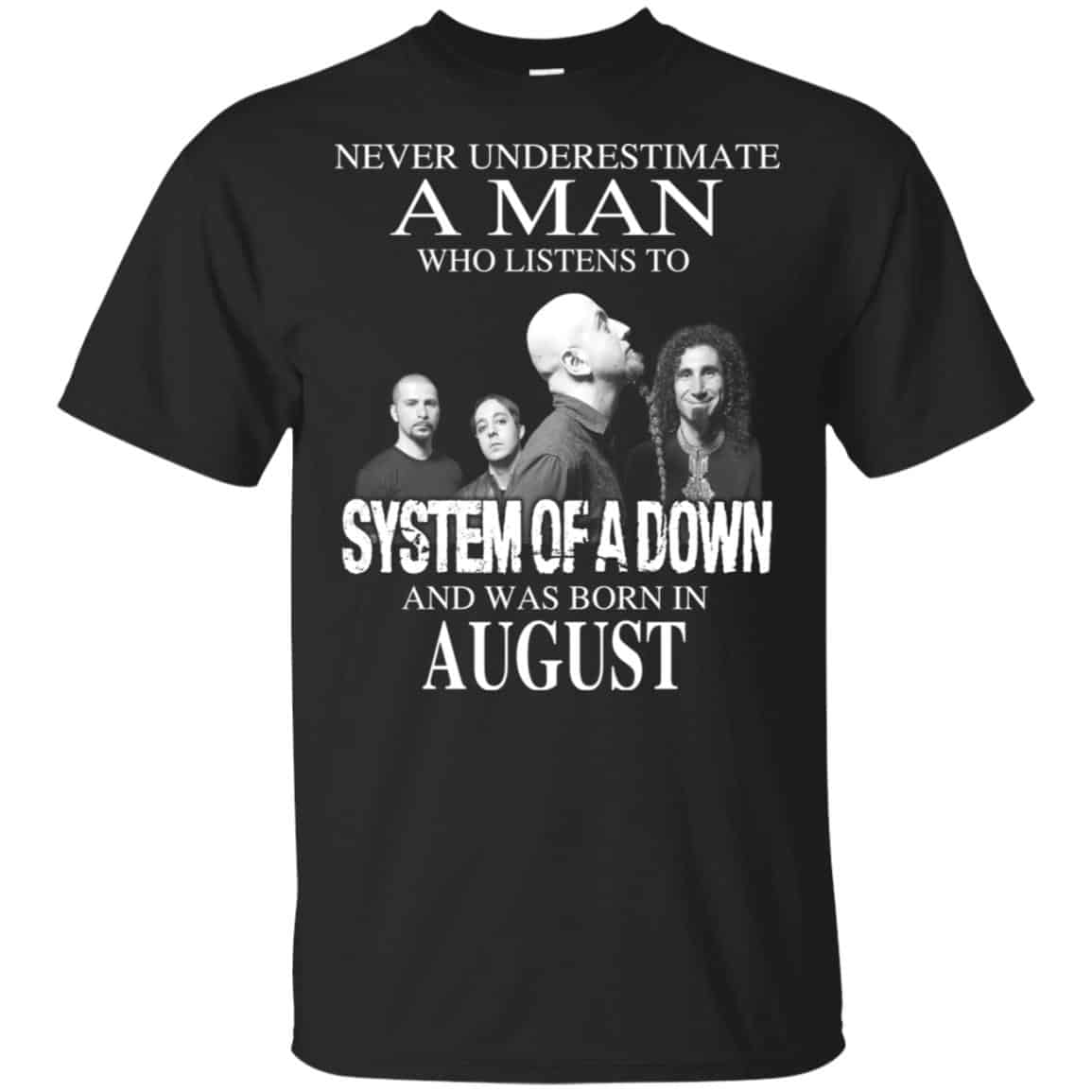 A Man Who Listens To System Of A Down And Was Born In August T-Shirts, Hoodie, Tank