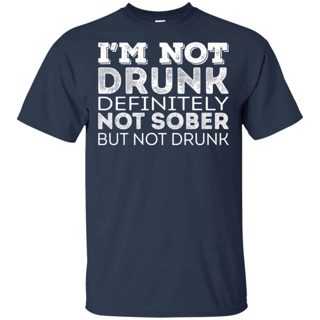 I’m Not Drunk Definitely Not Sober But Not Drunk T-Shirts, Hoodie, Tank