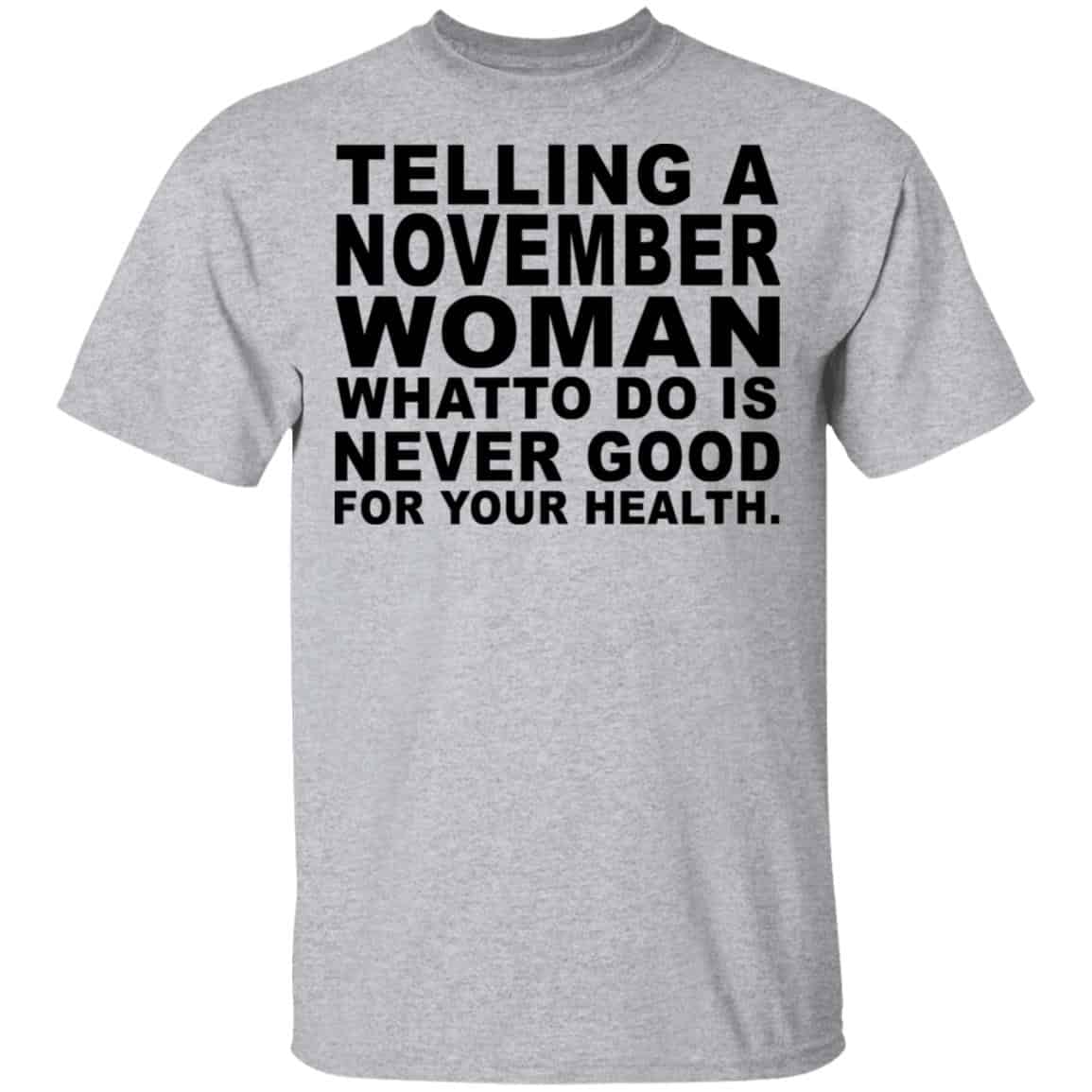 Telling A November Woman What To Do Is Never Good Shirt, Hoodie, Tank