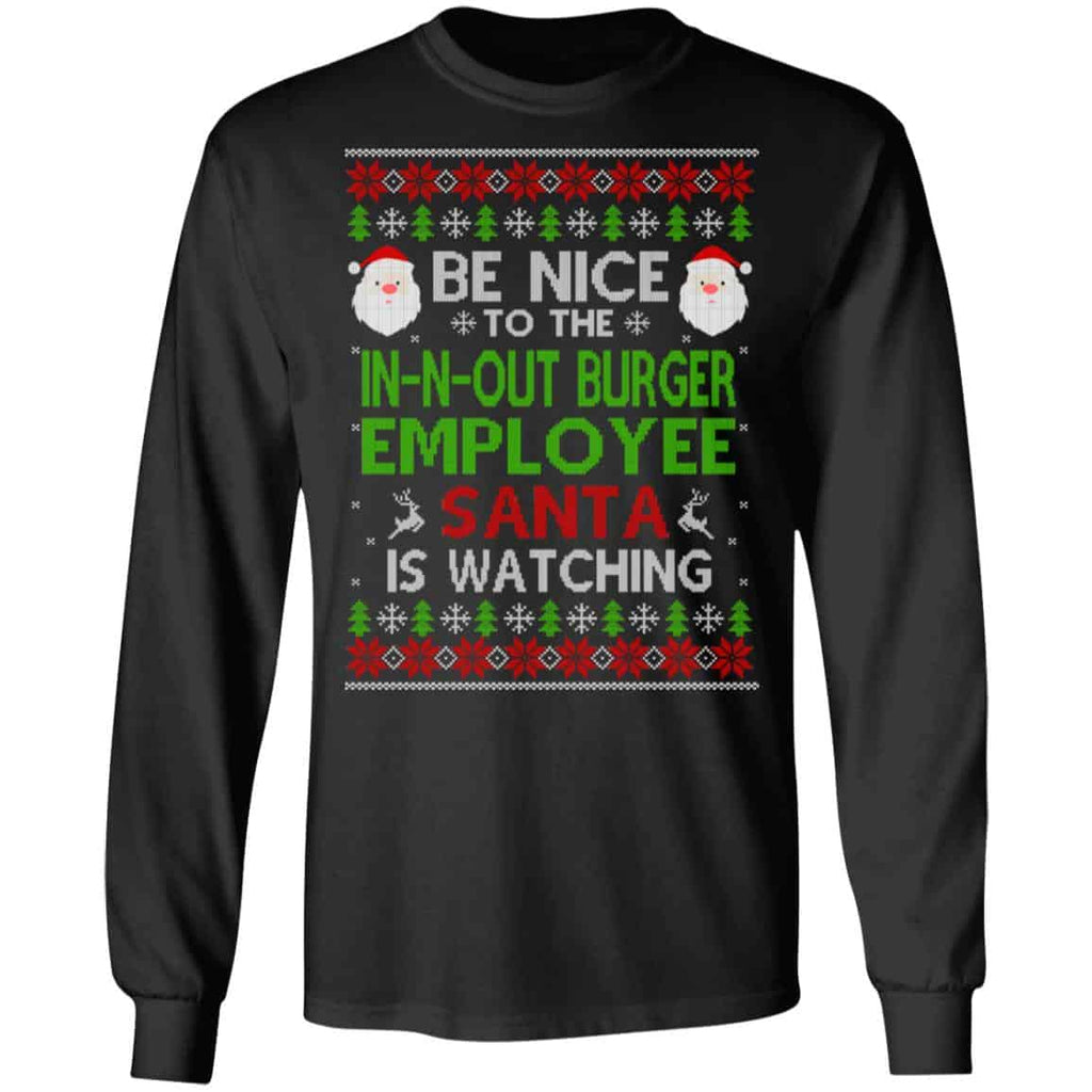 Be Nice To The In-N-Out Burger Employee Santa Is Watching Christmas Sweater, Shirt, Hoodie