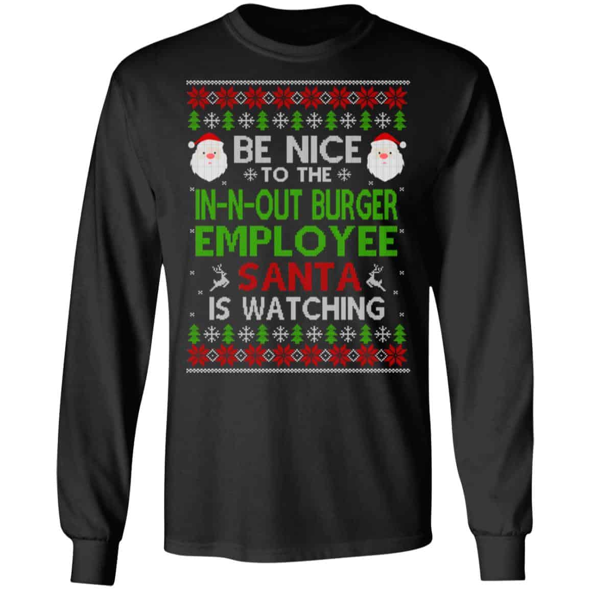 Be Nice To The In-N-Out Burger Employee Santa Is Watching Christmas Sweater, Shirt, Hoodie