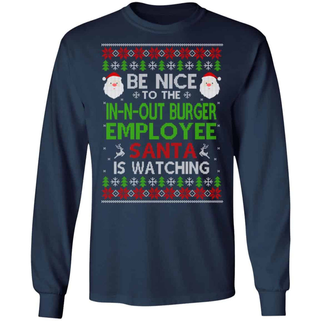 Be Nice To The In-N-Out Burger Employee Santa Is Watching Christmas Sweater, Shirt, Hoodie