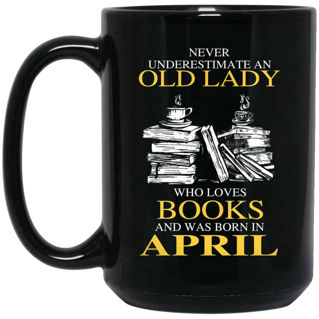 An Old Lady Who Loves Books And Was Born In April Mug