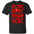 We All Float Down Here Pennywise Shirt, Hoodie, Tank