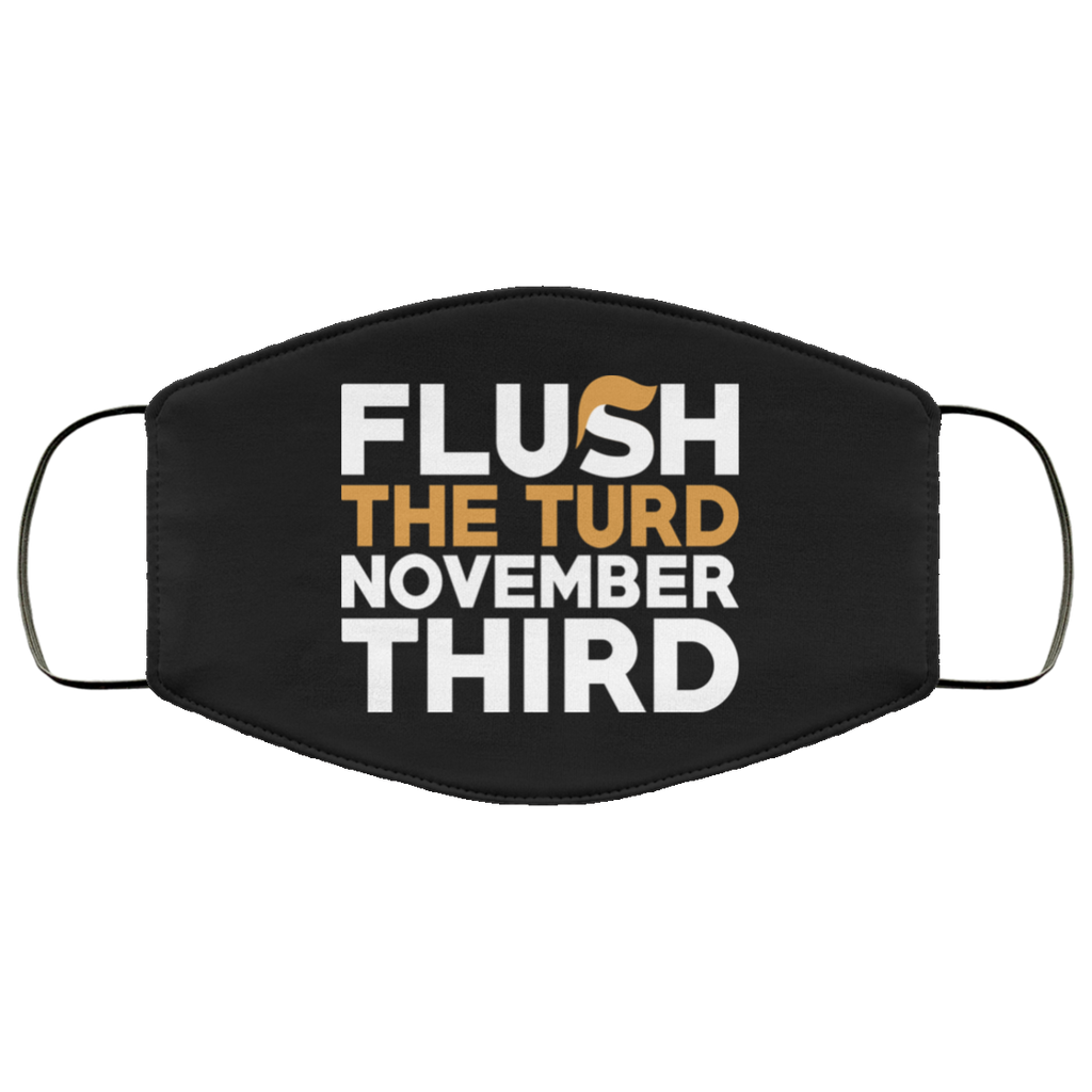 Flush The Turd November Third Anti-Trump Face Mask