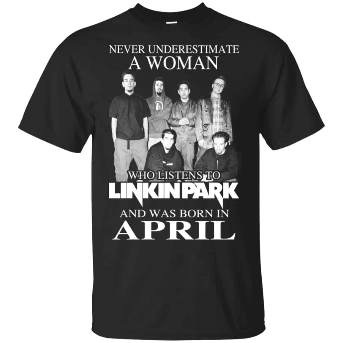 A Woman Who Listens To Linkin Park And Was Born In April T-Shirts, Hoodie, Tank