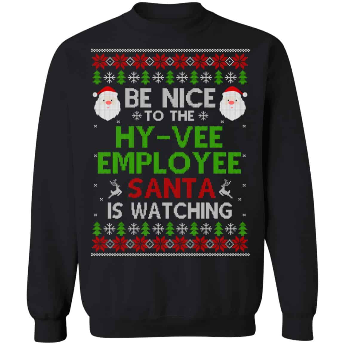 Be Nice To The Hy-Vee Employee Santa Is Watching Christmas Sweater, Shirt, Hoodie