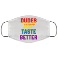 Dudes Just Taste Better LGBT Face Mask