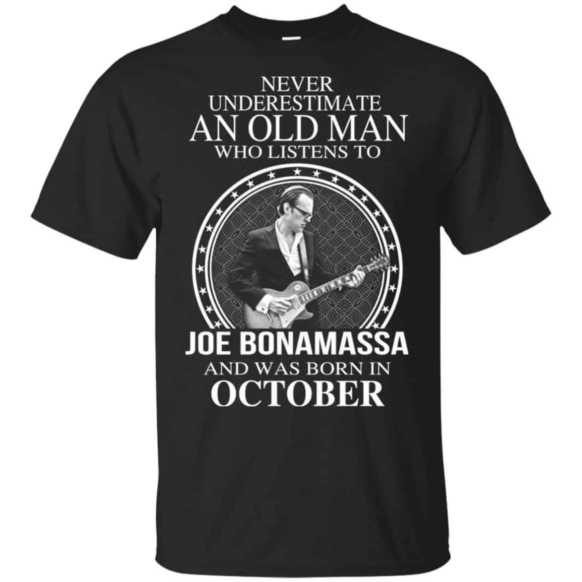 An Old Man Who Listens To Joe Bonamassa And Was Born In October T-Shirts, Hoodie, Tank
