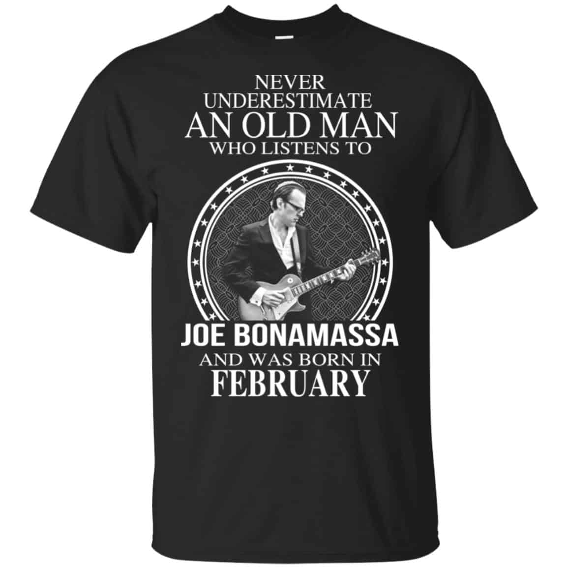 An Old Man Who Listens To Joe Bonamassa And Was Born In February T-Shirts, Hoodie, Tank