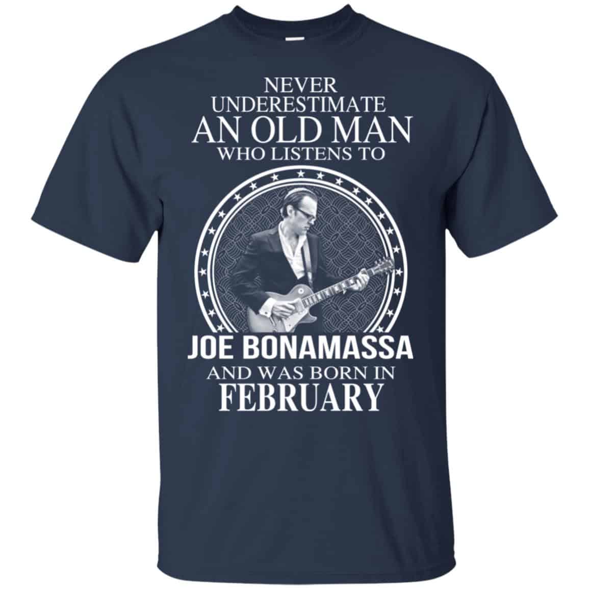 An Old Man Who Listens To Joe Bonamassa And Was Born In February T-Shirts, Hoodie, Tank