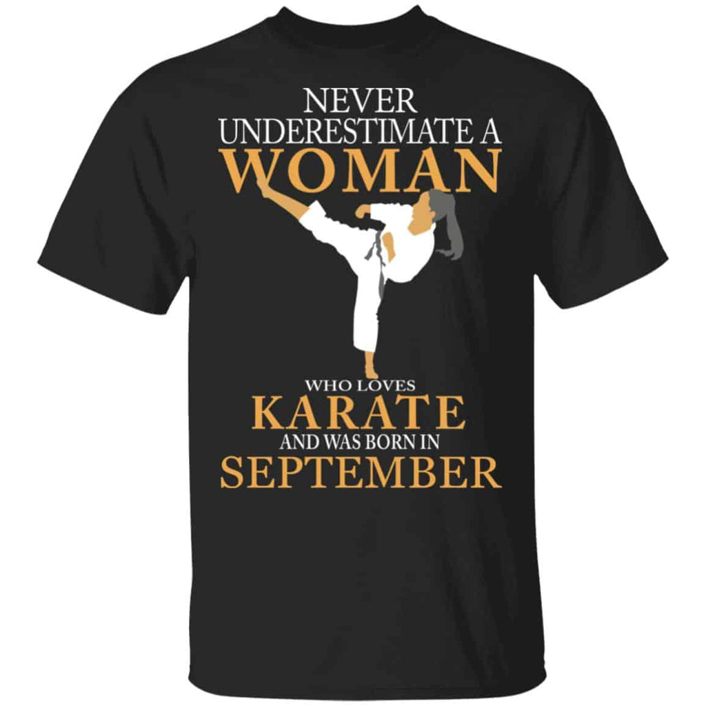 Never Underestimate A Woman Who Loves Karate And Was Born In September Shirt, Hoodie, Tank