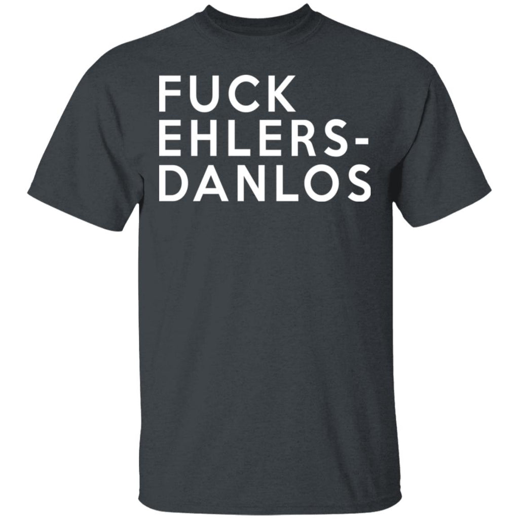 Fuck Ehlers- Danlos Shirt, Hoodie, Tank