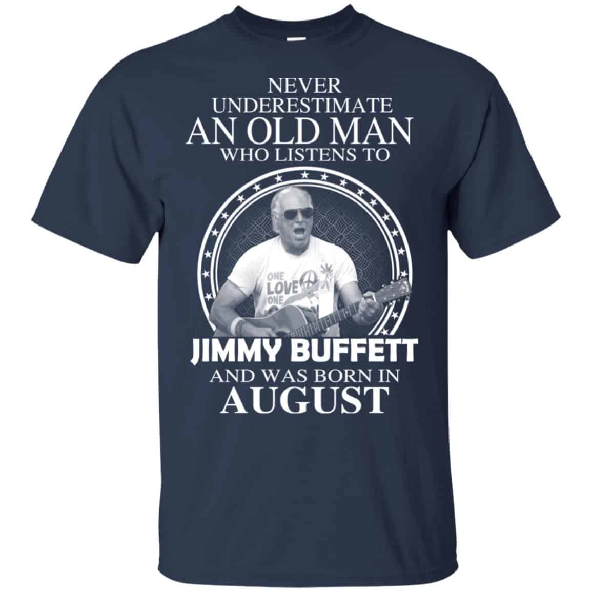 An Old Man Who Listens To Jimmy Buffett And Was Born In August T-Shirts, Hoodie, Tank