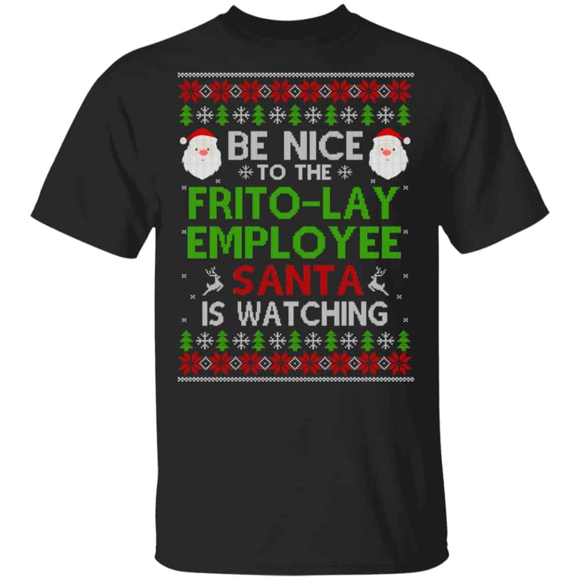 Be Nice To The Frito-Lay Employee Santa Is Watching Christmas Sweater, Shirt, Hoodie